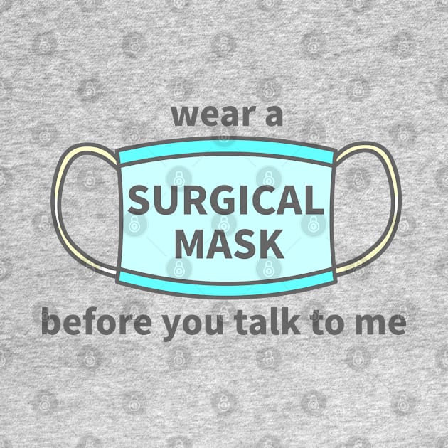 wear a Mask before you talk to me by MoreThanThat